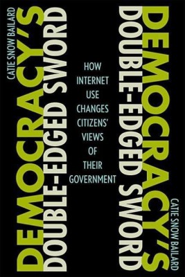 Democracy's Double-Edged Sword(English, Paperback, Bailard Catie Snow)