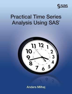 Practical Time Series Analysis Using SAS(English, Paperback, Milhoj Anders)