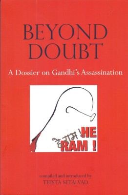 Beyond Doubt - A Dossier on Gandhi`s Assassination(English, Paperback, Setalvad Teesta)