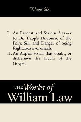 An Earnest and Serious Answer to Dr. Trapp's Discourse; An Appeal to all who Doubt the Truths of the Gospel, Volume 6(English, Paperback, Law William)