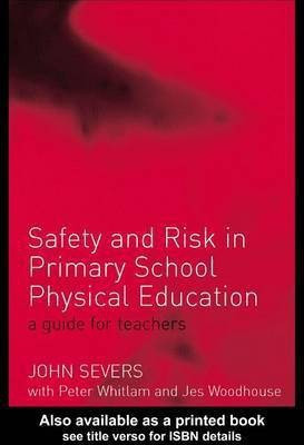 Safety and Risk in Primary School Physical Education(English, Electronic book text, Severs John Whitlam Peter Woodhouse Jes)