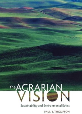 The Agrarian Vision(English, Hardcover, Thompson Paul B.)