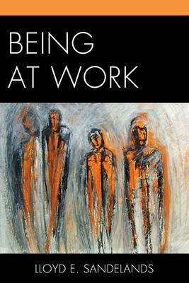 Being at Work(English, Paperback, Sandelands Lloyd E.)