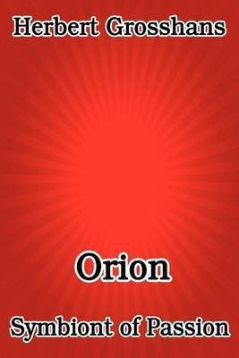 Orion, Symbiont of Passion(English, Paperback, Grosshans Herbert)