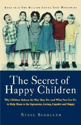 The Secret of Happy Children(English, Paperback, Biddulph Steve)