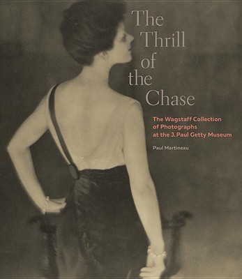 The Thrill of the Chase - The Wagstaff Collection of Photographs at the J. Paul Getty Museum(English, Hardcover, Martineau Paul)