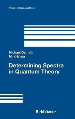 Determining Spectra in Quantum Theory(English, Hardcover, Demuth Michael)