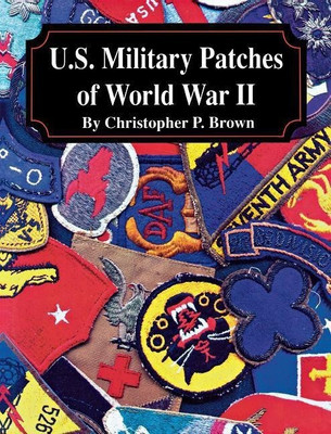 U.S. Military Patches of World War II(English, Hardcover, Brown Christopher P.)