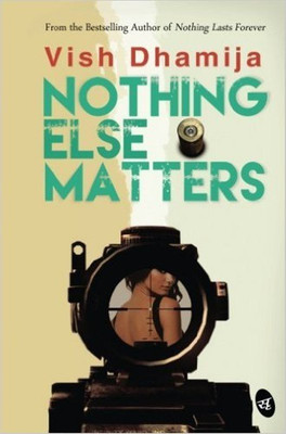 Nothing Else Matters(English, Paperback, Dhamija Vish)