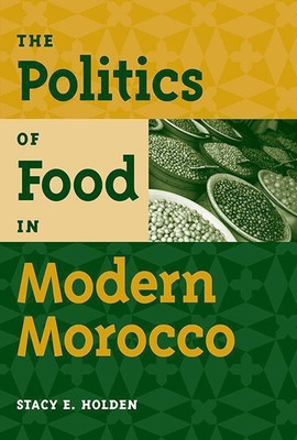 The Politics of Food in Modern Morocco(English, Paperback, Holden Stacy E.)