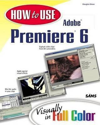 How to Use Adobe Premiere 6(English, Electronic book text, Dixon Douglas)