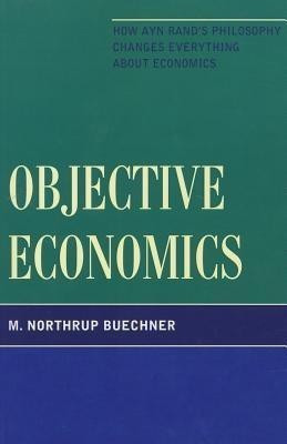Objective Economics(English, Paperback, Buechner M. Northrup)