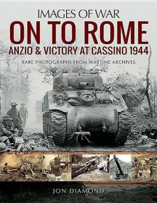 On to Rome: Anzio and Victory at Cassino, 1944(English, Paperback, Diamond Jon)