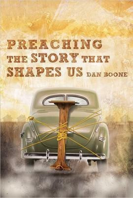 Preaching the Story That Shapes Us(English, Paperback, Boone Dan)