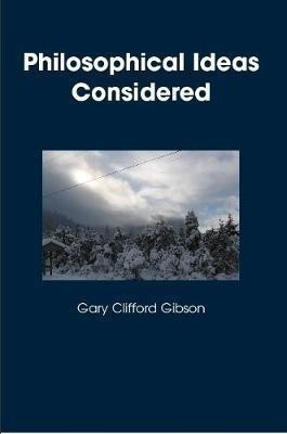 Philosophical Ideas Considered(English, Paperback, Gibson Gary Clifford)