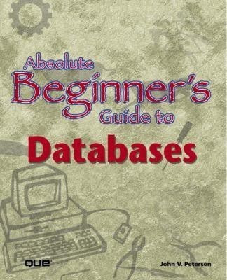 Absolute Beginner's Guide to Databases(English, Paperback, Petersen John)