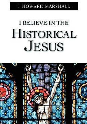 I Believe in the Historical Jesus(English, Paperback, Marshall I. Howard)