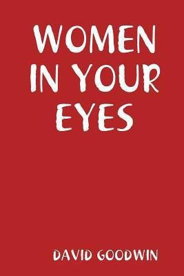 Women in Your Eyes(English, Paperback, GOODWIN DAVID)