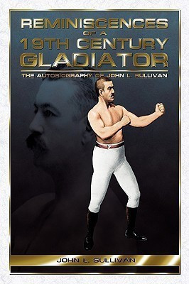 Reminiscences of a 19th Century Gladiator(English, Paperback, Sullivan John Lawrence)