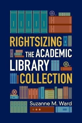 Rightsizing the Academic Library Collection(English, Paperback, Ward Suzanne M.)