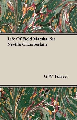 Life Of Field Marshal Sir Neville Chamberlain(English, Paperback, Forrest G.W.)