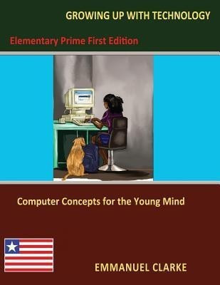 Growing Up With Technology(English, Paperback, Clarke Emmanuel)