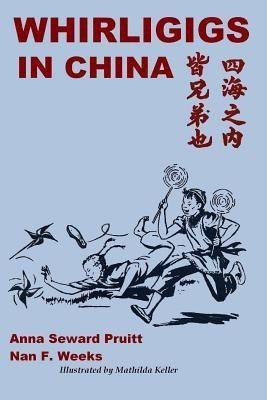 Whirligigs in China(English, Paperback, Pruitt Anna Seward)