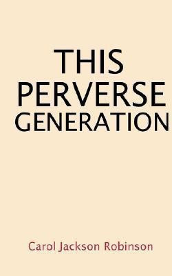 This Perverse Generation(English, Paperback, Robinson Carol Jackson)