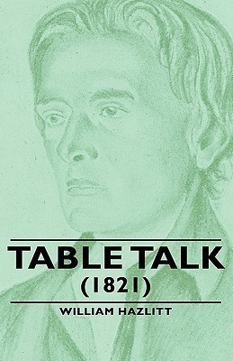Table Talk - (1821)(English, Hardcover, Hazlitt William,)