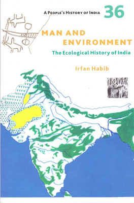 A People's History of India 36 - Man and Environment(English, Paperback, Habib Irfan)