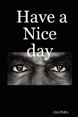 Have a Nice Day(English, Paperback, Potts Jim)