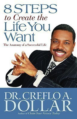 8 Steps to Create the Life You Want(English, Paperback, Dollar Creflo A.)