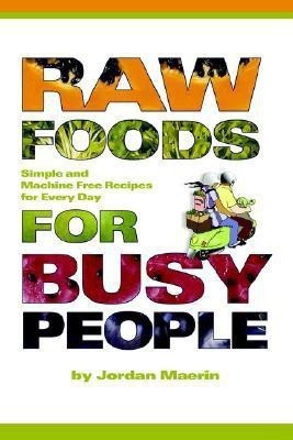 Raw Foods for Busy People(English, Paperback, Maerin Jordan)