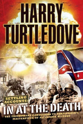 In at the Death (Settling Accounts, Book Four)(English, Electronic book text, Turtledove Harry)