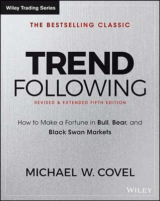 Trend Following  - How to Make a Fortune in Bull, Bear, and Black Swan Markets (Wiley Trading)(English, Hardcover, Covel Michael W.)