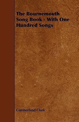 The Bournemouth Song Book - With One Hundred Songs(English, Paperback, Clark Cumberland)