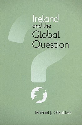 Ireland and the Global Question(English, Hardcover, Sullivan Michael)