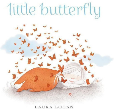 Little Butterfly(English, Hardcover, Logan Laura)