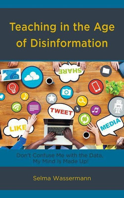 Teaching in the Age of Disinformation(English, Hardcover, Wassermann Selma)