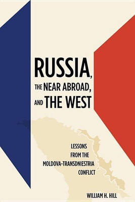 Russia, the Near Abroad, and the West(English, Hardcover, Hill William H.)