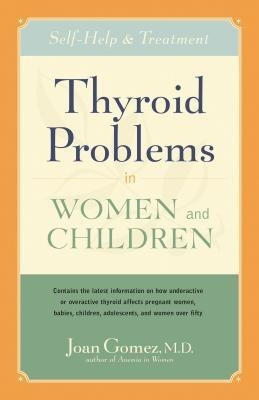 Thyroid Problems in Women and Children(English, Paperback, Gomez Joan M D)