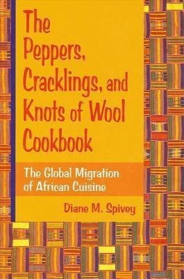 The Peppers, Cracklings, and Knots of Wool Cookbook(English, Hardcover, Spivey Diane M.)