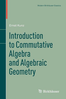 Introduction to Commutative Algebra and Algebraic Geometry(English, Paperback, Kunz Ernst)