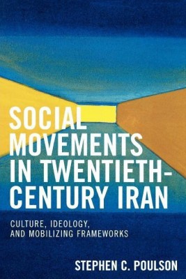 Social Movements in Twentieth-Century Iran(English, Paperback, Poulson Stephen C.)