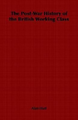 The Post-War History of the British Working Class(English, Paperback, Hutt Alan)