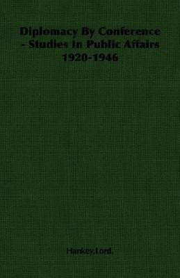 Diplomacy By Conference - Studies In Public Affairs 1920-1946(English, Paperback, Hankey Lord.)