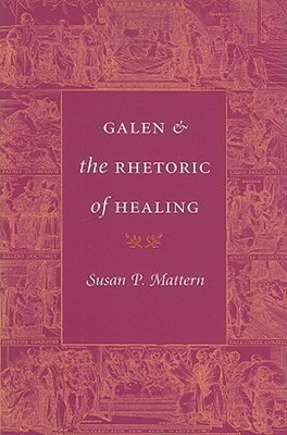 Galen and the Rhetoric of Healing(English, Hardcover, Mattern Susan P.)