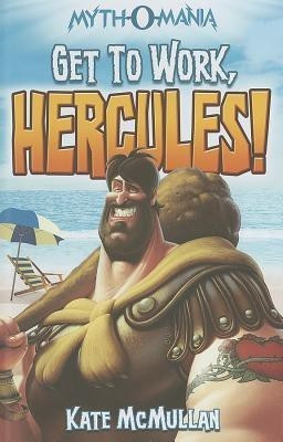 Get to Work, Hercules!(English, Hardcover, McMullan Kate)