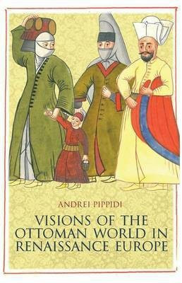 Visions of the Ottoman World in Renaissance Europe(English, Hardcover, Pippidi Andrei)