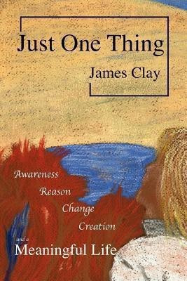 Just One Thing(English, Paperback, Clay James)